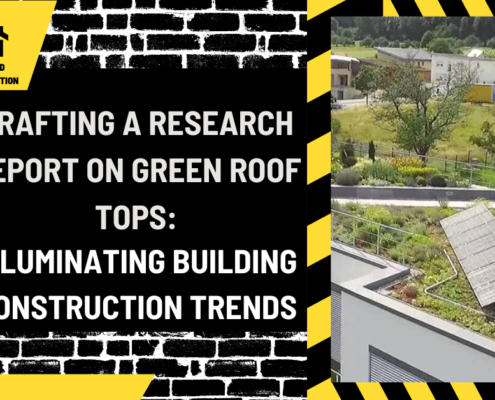 Crafting a Research Report on Green Roof Tops: Illuminating Building Construction Trends