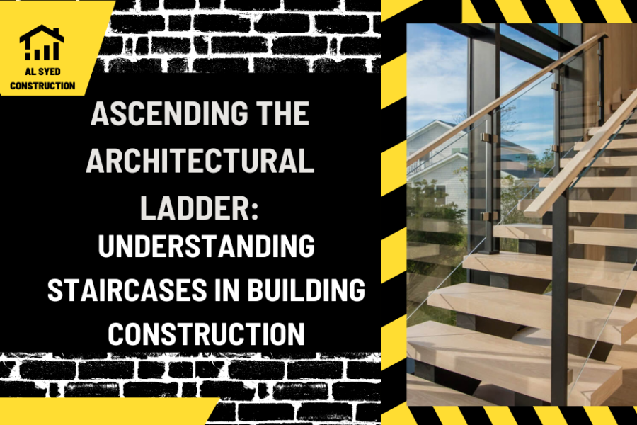 Ascending the Architectural Ladder: Understanding Staircases in Building Construction