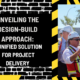 Unveiling the Design-Build Approach: A Unified Solution for Project Delivery