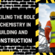 The Elemental Foundation: Unveiling the Role of Chemistry in Building and Construction