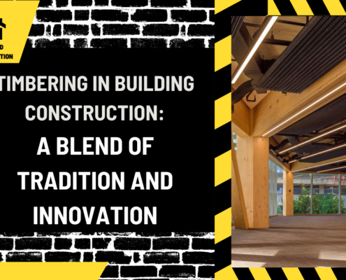 Timbering in Building Construction: A Blend of Tradition and Innovation