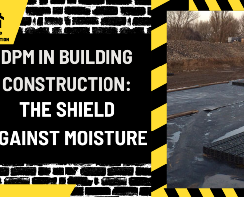 DPM in Building Construction: The Shield Against Moisture