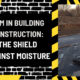 DPM in Building Construction: The Shield Against Moisture