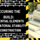 Securing the Build: Essential Elements for Material Stability in Construction