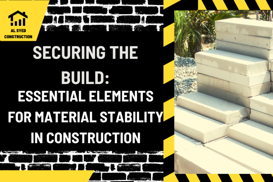 Securing the Build: Essential Elements for Material Stability in Construction