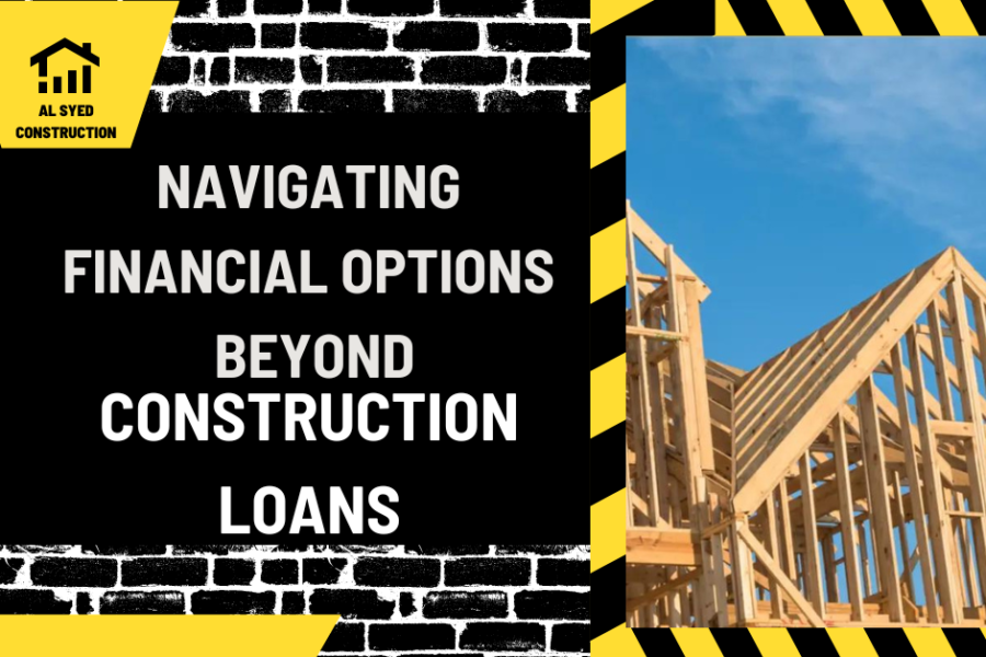 Building Your Dream Home: Navigating Financial Options Beyond Construction Loans