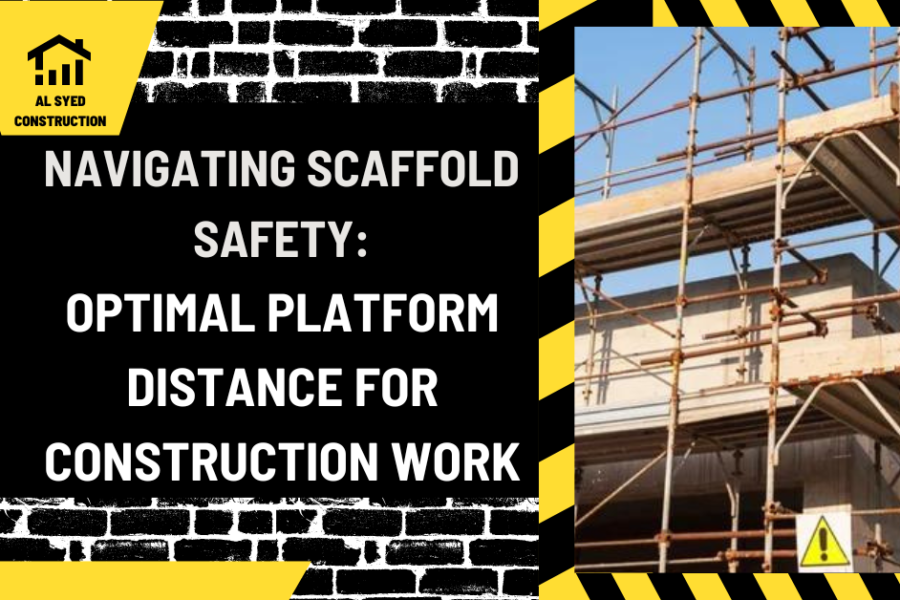 Navigating Scaffold Safety: Optimal Platform Distance for Construction Work