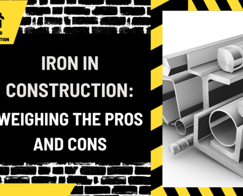 Iron in Construction: Weighing the Pros and Cons