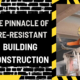 Fortifying Against Flames: The Pinnacle of Fire-Resistant Building Construction