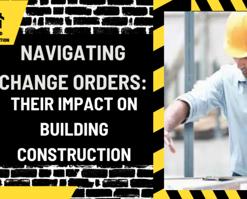 Navigating Change Orders: Their Impact on Building Construction