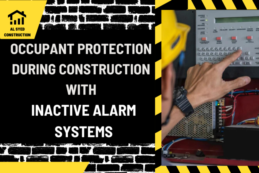 Navigating Fire Safety: Occupant Protection During Construction with Inactive Alarm Systems