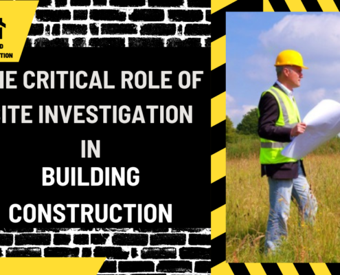 Unearthing Foundations: The Critical Role of Site Investigation in Building Construction