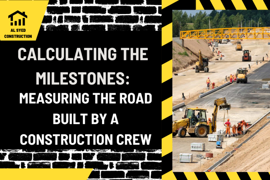 Calculating the Milestones: Measuring the Road Built by a Construction Crew