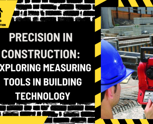 Precision in Construction: Exploring Measuring Tools in Building Technology