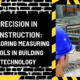 Precision in Construction: Exploring Measuring Tools in Building Technology