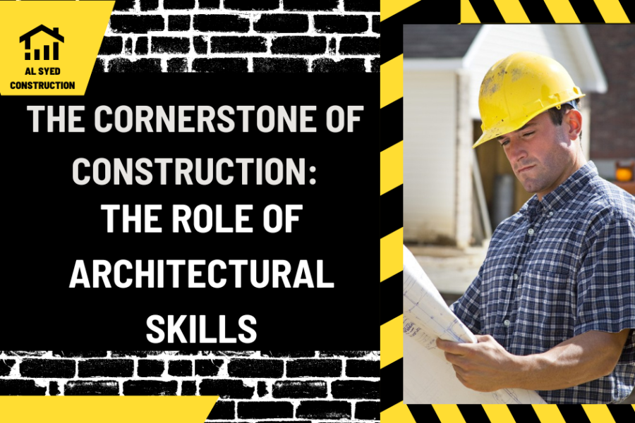 The Cornerstone of Construction: The Role of Architectural Skills