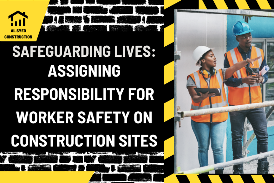 Safeguarding Lives: Assigning Responsibility for Worker Safety on Construction Sites