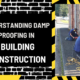 Understanding Damp Proofing in Building Construction