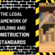 The Legal Framework of Building and Construction Standards