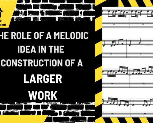 The Role of a Melodic Idea in the Construction of a Larger Work