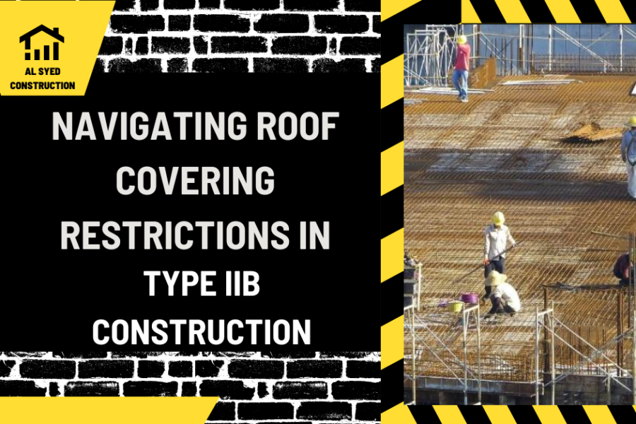 Navigating Roof Covering Restrictions in Type IIB Construction