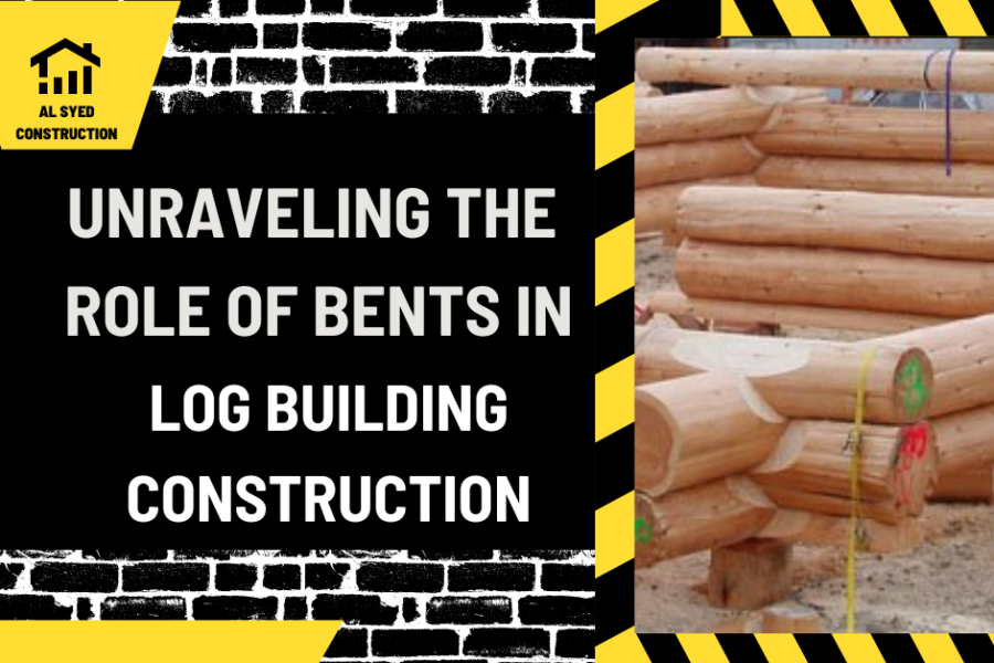 Unraveling the Role of Bents in Log Building Construction