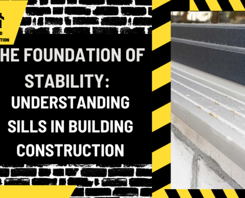 The Foundation of Stability: Understanding Sills in Building Construction