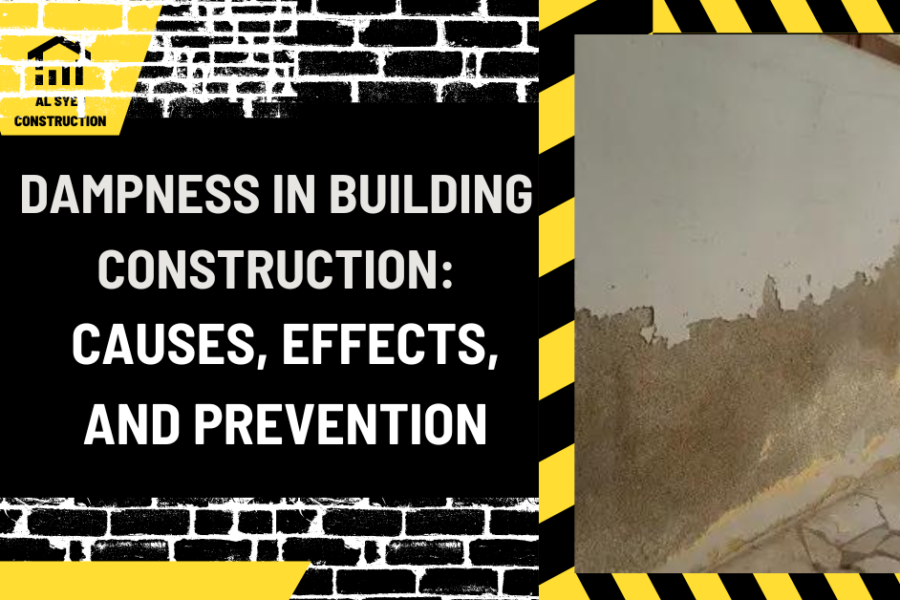 Dampness in Building Construction: Causes, Effects, and Prevention