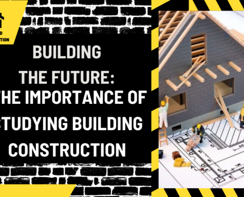 Building the Future: The Importance of Studying Building Construction