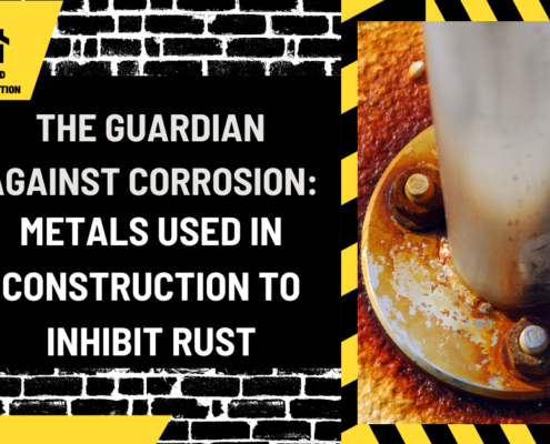 The Guardian Against Corrosion: Metals Used in Construction to Inhibit Rust