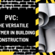 PVC: The Versatile Polymer in Building Construction