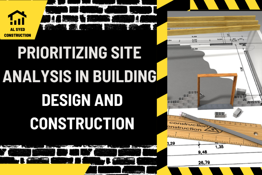 Laying the Foundation: Prioritizing Site Analysis in Building Design and Construction