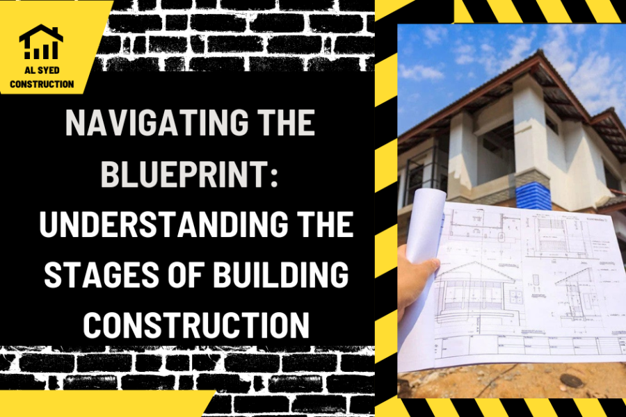 Navigating the Blueprint: Understanding the Stages of Building Construction