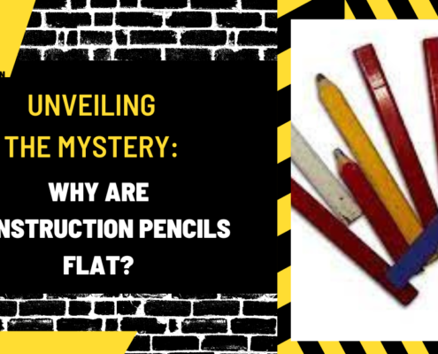 Unveiling the Mystery: Why Are Construction Pencils Flat?