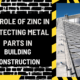 The Role of Zinc in Protecting Metal Parts in Building Construction