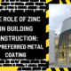 The Role of Zinc in Building Construction: The Preferred Metal Coating