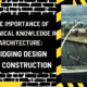 The Importance of Technical Knowledge in Architecture: Bridging Design and Construction