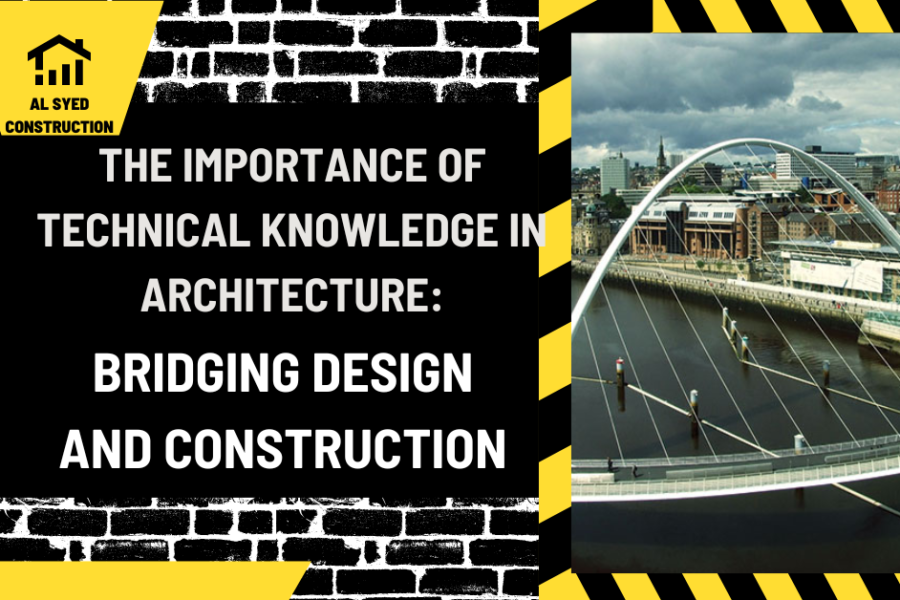 The Importance of Technical Knowledge in Architecture: Bridging Design and Construction