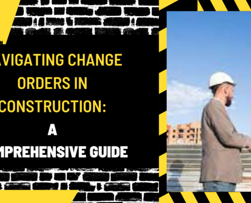 Navigating Change Orders in Construction: A Comprehensive Guide