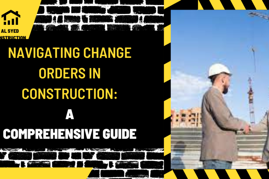 Navigating Change Orders in Construction: A Comprehensive Guide