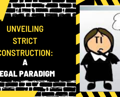 Unveiling Strict Construction: A Legal Paradigm