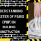 Understanding Plaster of Paris (POP) in Building Construction