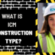 What is ICM Construction Type