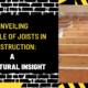 Unveiling the Role of Joists in Construction: A Structural Insight