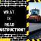 What is Road Construction