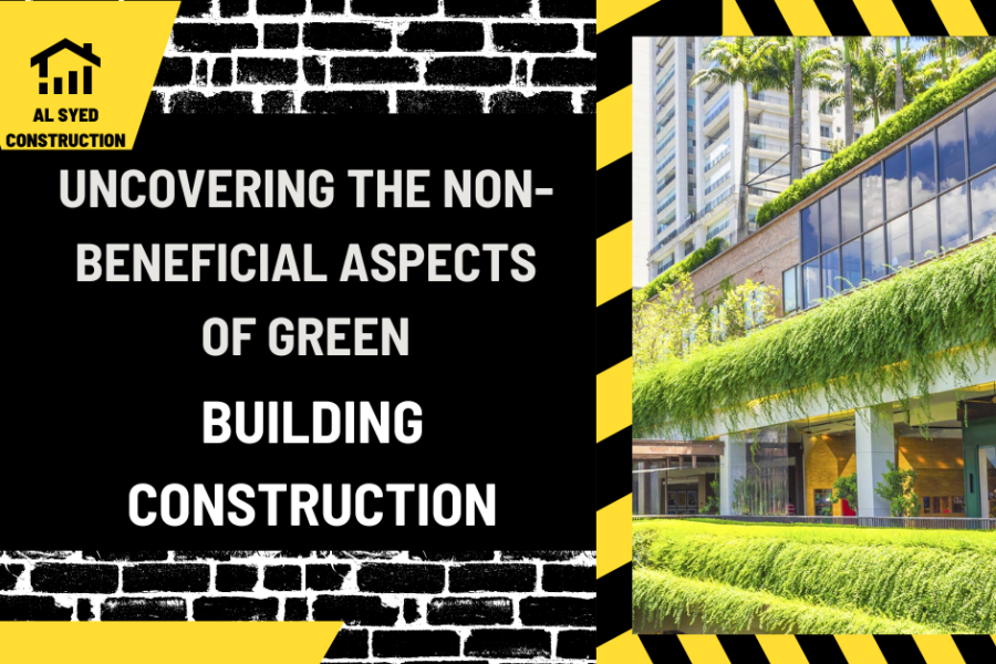 Uncovering the Non-Beneficial Aspects of Green Building Construction