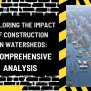 Al Syed construcTIOn (30) Exploring the Impact of Construction on Watersheds: A Comprehensive Analysis