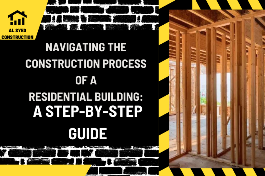 Navigating the Construction Process of a Residential Building: A Step-by-Step Guide