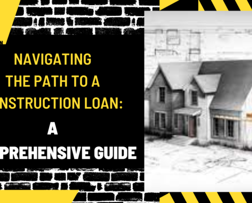 Navigating the Path to a Construction Loan: A Comprehensive Guide