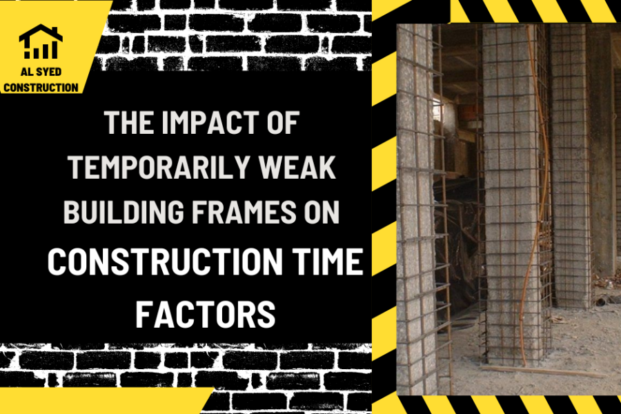 The Impact of Temporarily Weak Building Frames on Construction Time Factors